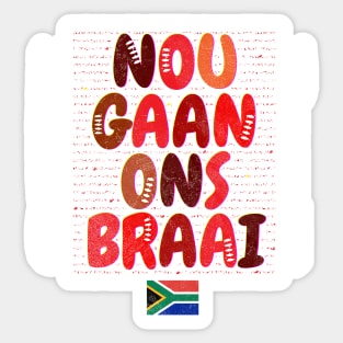 Nou Gaan Ons Braai Funny African BBQ Sticker